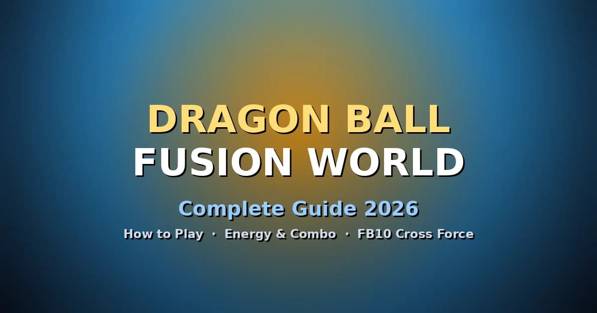 Dragon Ball Fusion World Guide 2026: How to Play, FB10