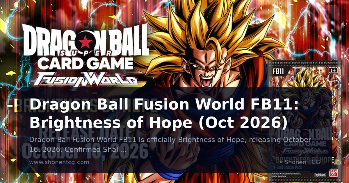 Preview: Dragon Ball Fusion World FB11: Brightness of Hope (Oct 2026) (Guides)