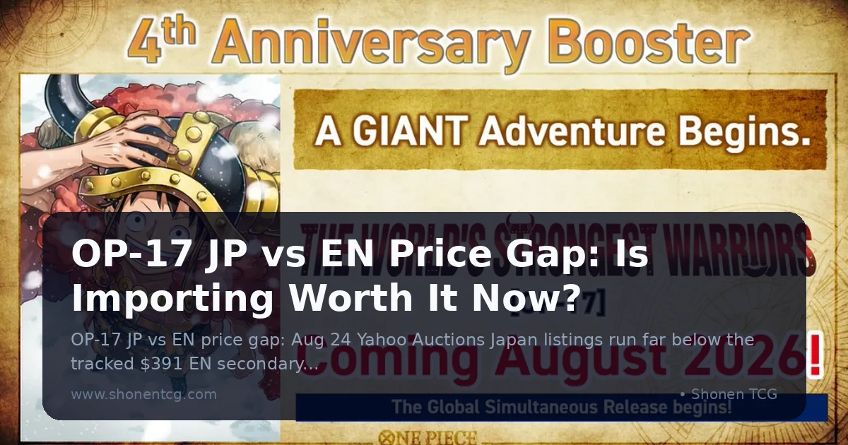 Preview: OP-17 JP vs EN Price Gap: Is Importing Worth It Now? (Guides)
