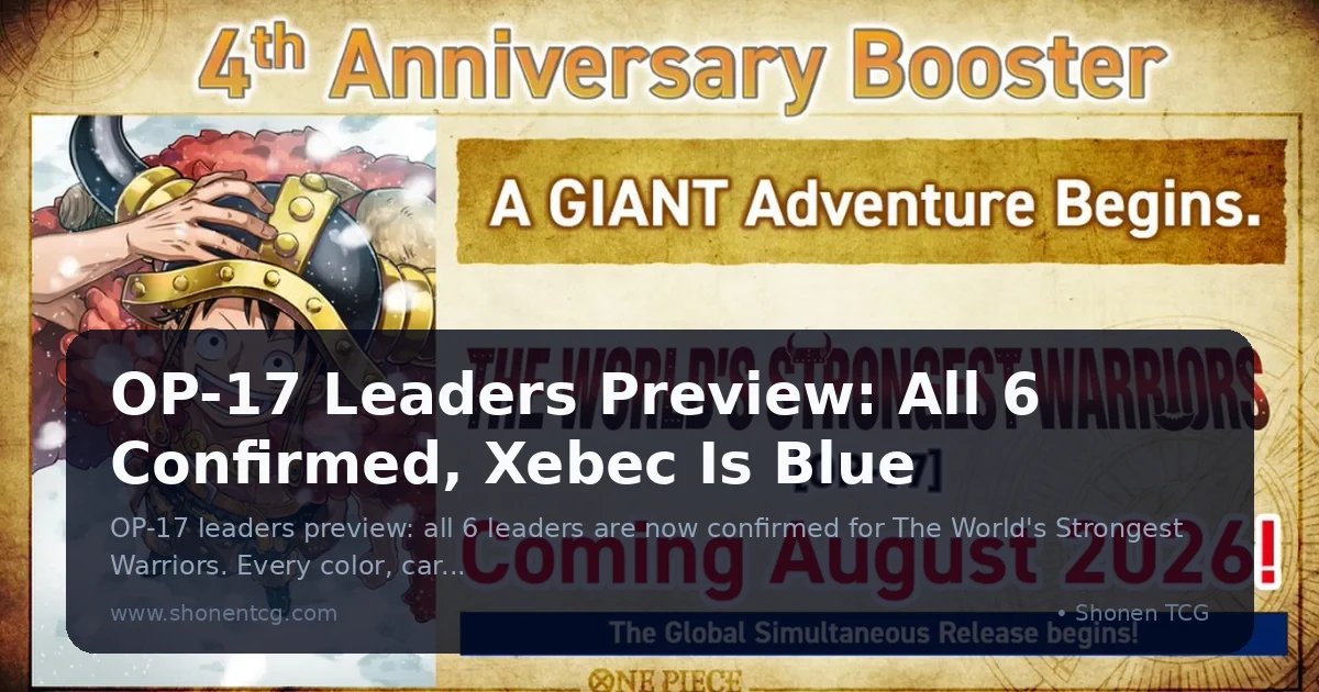 Preview: OP-17 Leaders Preview: All 6 Confirmed, Xebec Is Blue (News)
