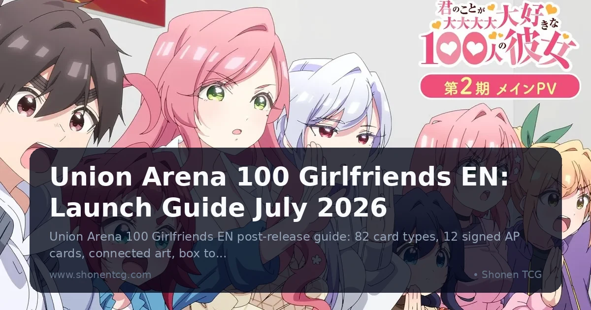 Union Arena 100 Girlfriends EN: Launch Guide July 2026