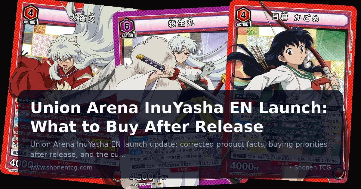 Preview: Union Arena InuYasha EN Launch: What to Buy After Release (Guides)