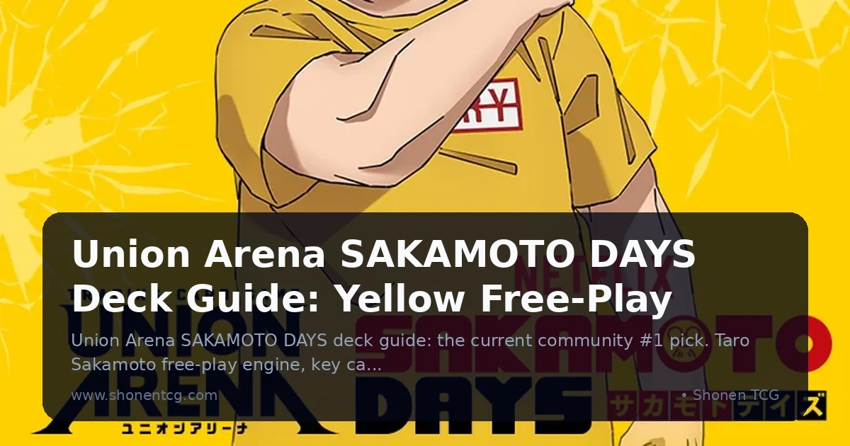 Union Arena SAKAMOTO DAYS Deck Guide: Yellow Free-Play