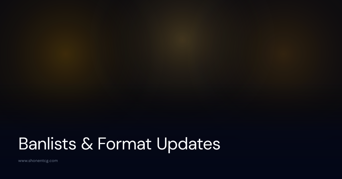 Banlists, Errata & Format Updates | Shonen TCG